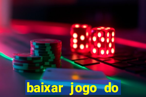 baixar jogo do tigrinho oficial